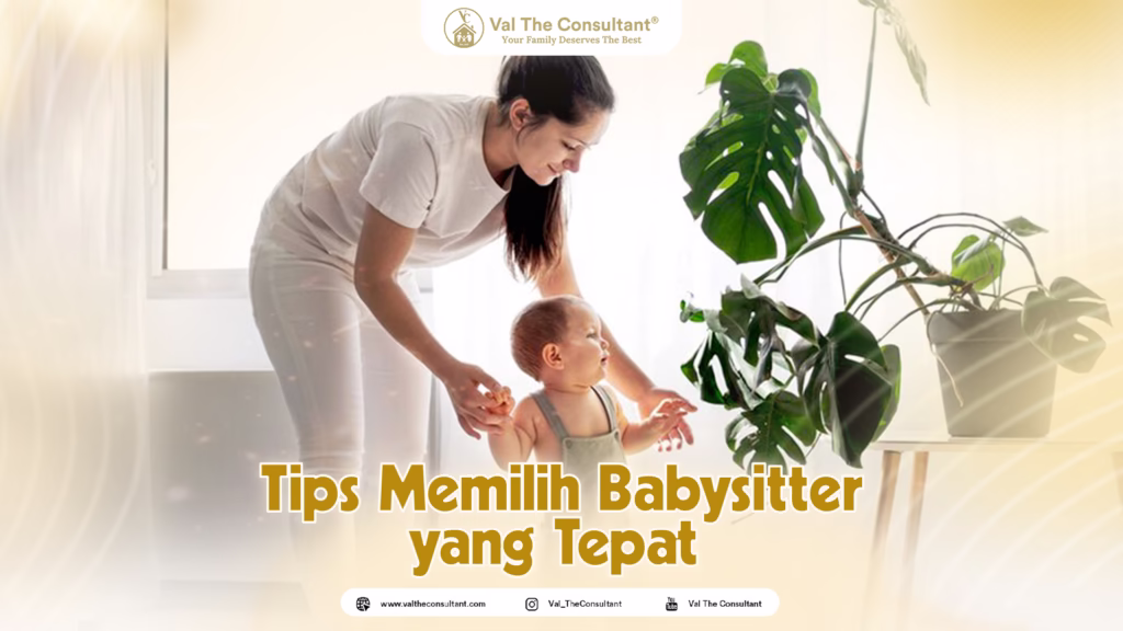 Tips Memilih Pengasuh Bayi Terbaik dan Terpercaya Tips memilih Pengasuh Bayi - Babysitter yang Terbaik dan Terpercaya - Val The Consultant
