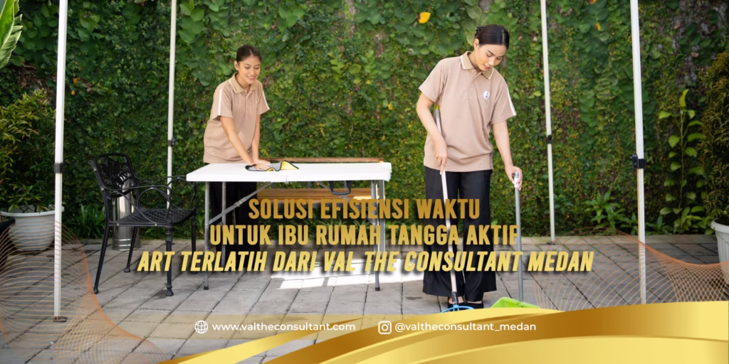 Asisten Pembantu Rumah Tangga Terlatih Val The Consultant Medan