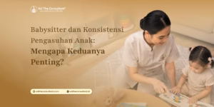 Home babysitter dan konsistensi pengasuhan anak